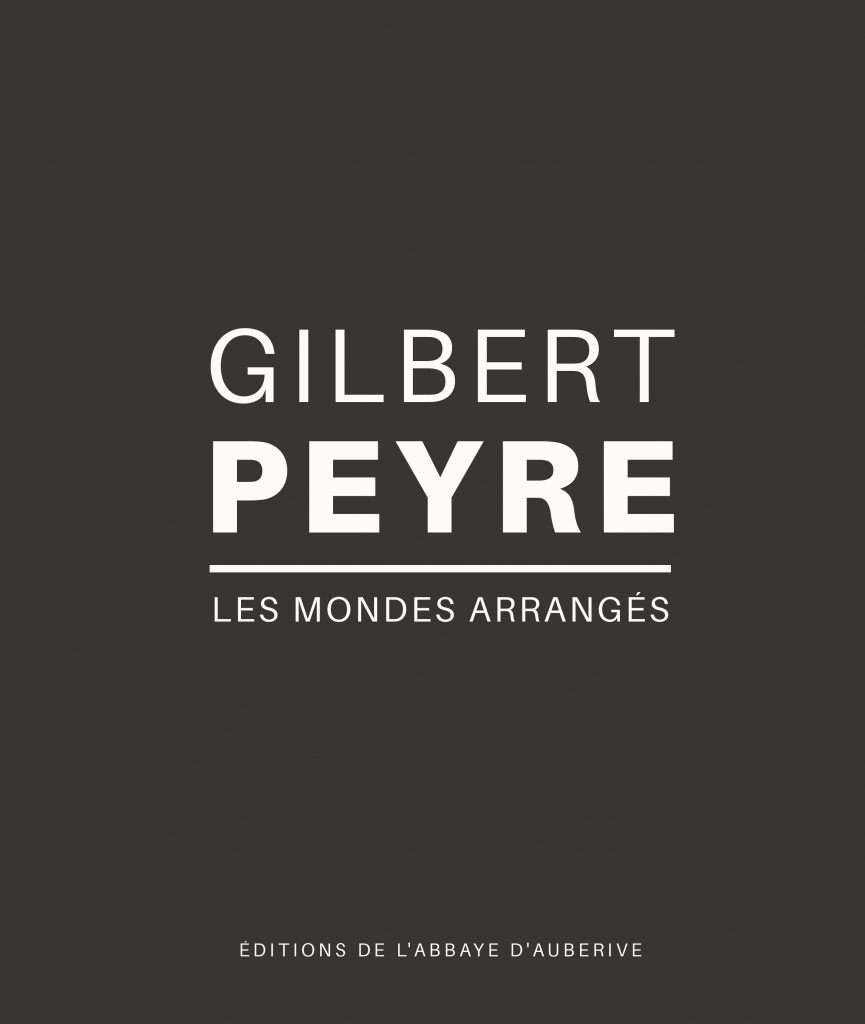 Gilbert Peyre. Les Mondes arrangés